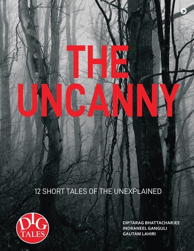 The Uncanny 12 Short Tales of the Unexplained