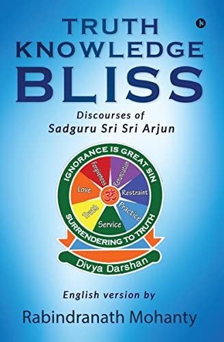 Truth Knowledge Bliss Discourses of Sadguru Sri Sri Arjun