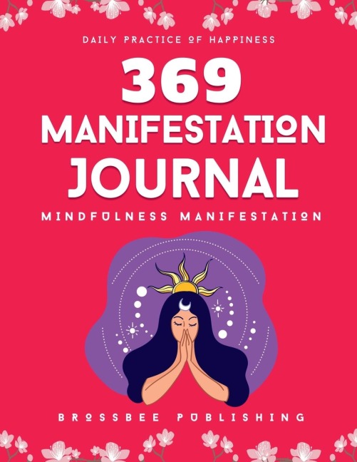 369 Manifestation Journal: Mindfulness Manifestation using 369 Nikola Tesla Law of Attraction Method