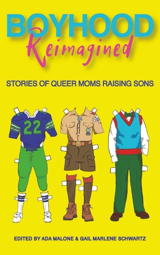 Boyhood Reimagined Stories of Queer Moms Raising Sons