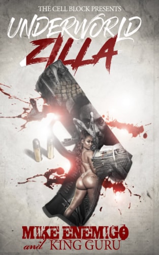 Underworld Zilla A Street Thriller with Sex, Money, & Murder