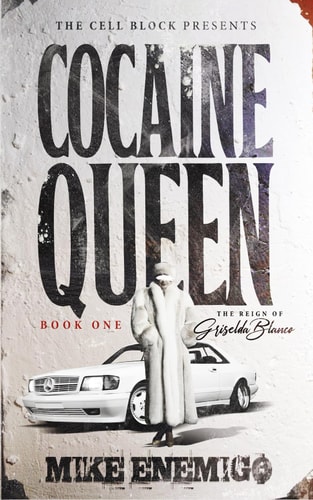 Cocaine Queen The Reign of Griselda Blanco (Book One)