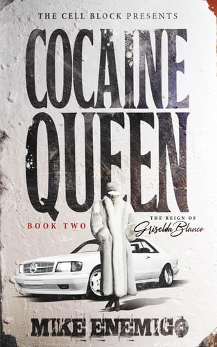 Cocaine Queen The Reign of Griselda Blanco (Book Two)