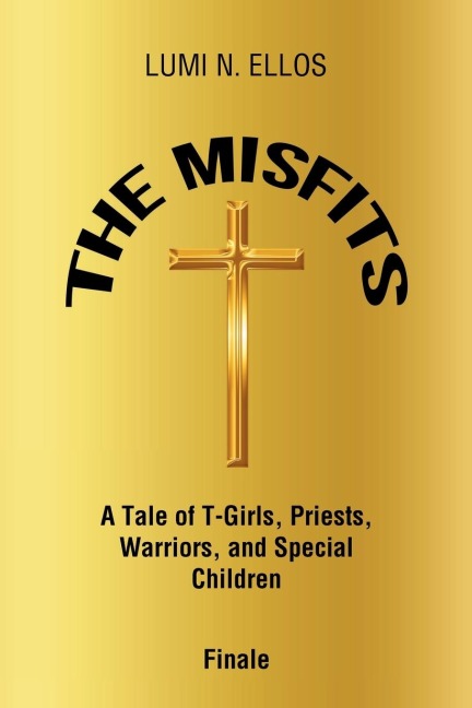 The Misfits: A Tale of T-Girls, Priests, Warriors, and Special Children Finale