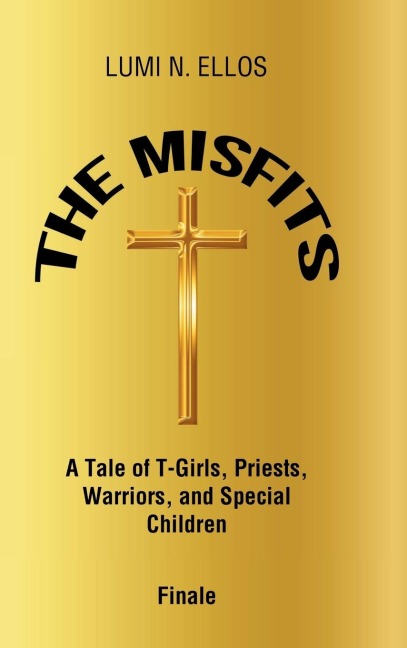 The Misfits: A Tale of T-Girls, Priests, Warriors, and Special Children Finale