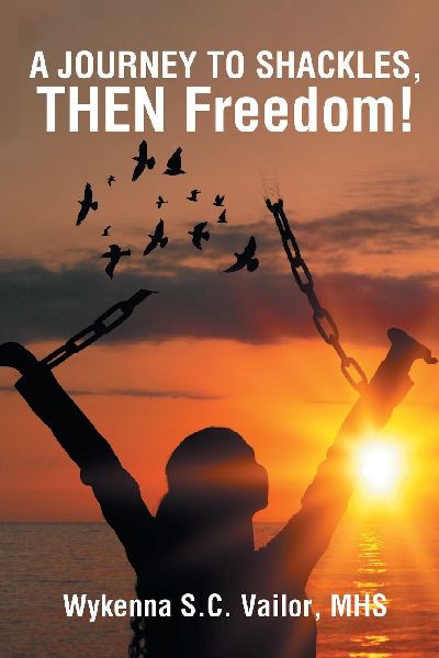 A JOURNEY TO SHACKLES, THEN Freedom!