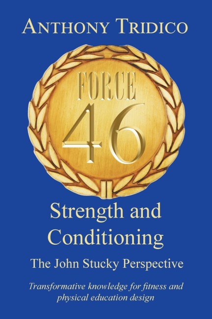 Force 46 Strength and Conditioning: The John Stucky Perspective; Transformative knowledge for fitness and physical education design