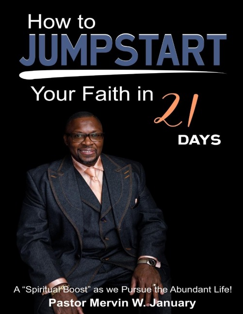 How to JUMPSTART your faith in 21 days!: A Spiritual boost as we pursue the Abundant Life