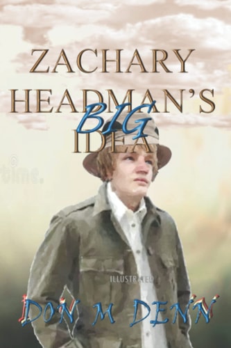 Zachary Headman's Big Idea Illustrated Version: Illustrated Version