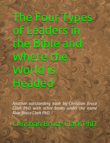 The Four Types of Leaders in the Bible and Where the World is Headed