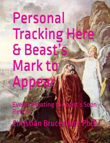 Personal Tracking Here & Beast's Mark to Appear Events Pointing to Christ's Soon Return