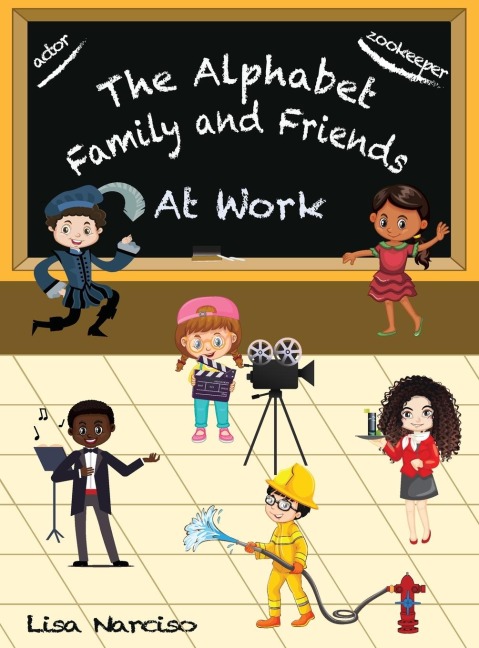 The Alphabet Family and Friends A to Z: At Work
