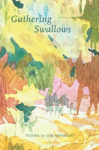 Gathering Swallows Poems by Jim Mengert