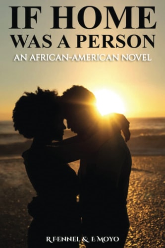 If Home Was a Person An African + American Romance Novel