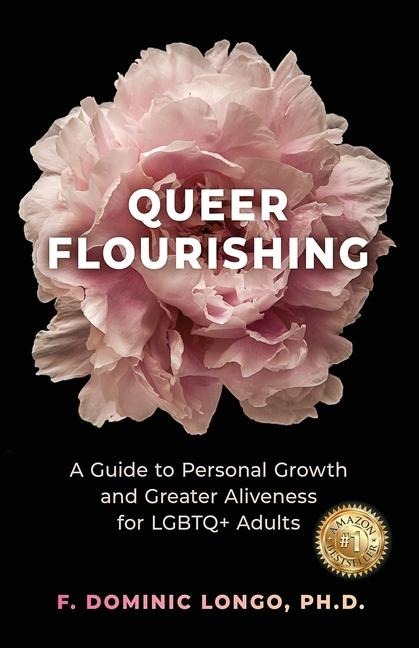 Queer Flourishing: A Guide to Personal Growth and Greater Aliveness for LGBTQ+ Adults