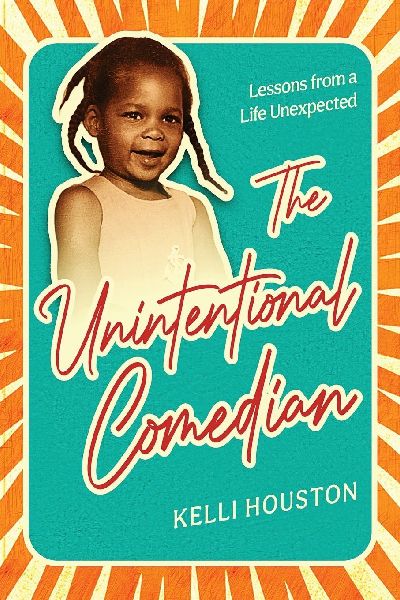 The Unintentional Comedian: Lessons from a Life Unexpected