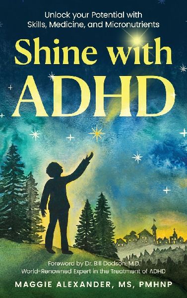 Shine with ADHD: Unlock your Potential with Skills, Medicine, and Micronutrients