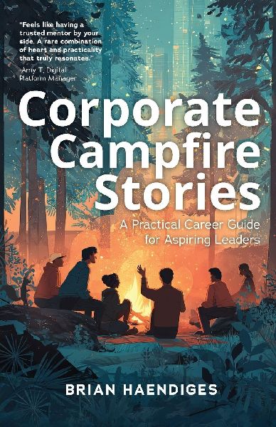 Corporate Campfire Stories: A Practical Career Guide for Aspiring Leaders