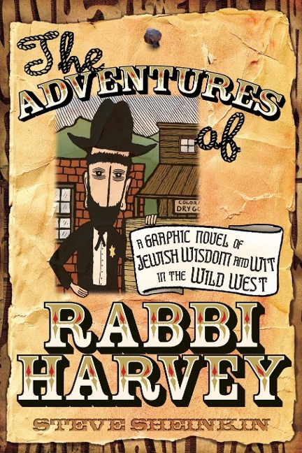 The Adventures of Rabbi Harvey: A Graphic Novel of Jewish Wisdom and Wit in the Wild West