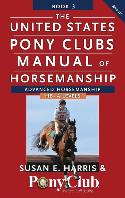 The United States Pony Clubs Manual of Horsemanship: Book 3: Advanced Horsemanship Hb - A Levels