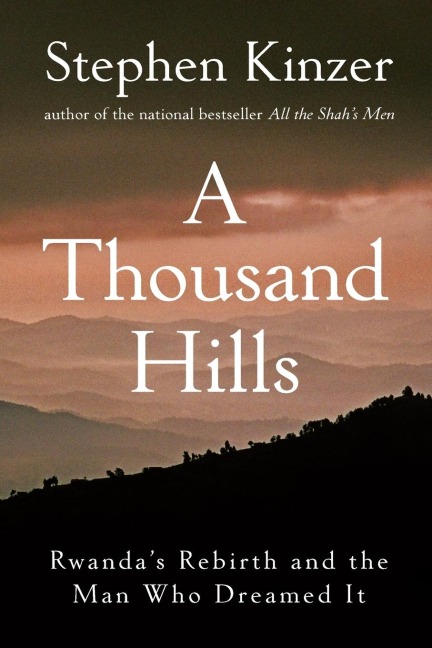 A Thousand Hills: Rwanda's Rebirth and the Man Who Dreamed It