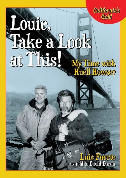 Louie, Take a Look at This!: My Time with Huell Howser