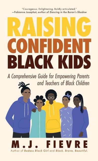 Raising Confident Black Kids: A Comprehensive Guide for Empowering Parents and Teachers of Black Children (Teaching Resource, Gift for Parents, Adolescent Psychology)
