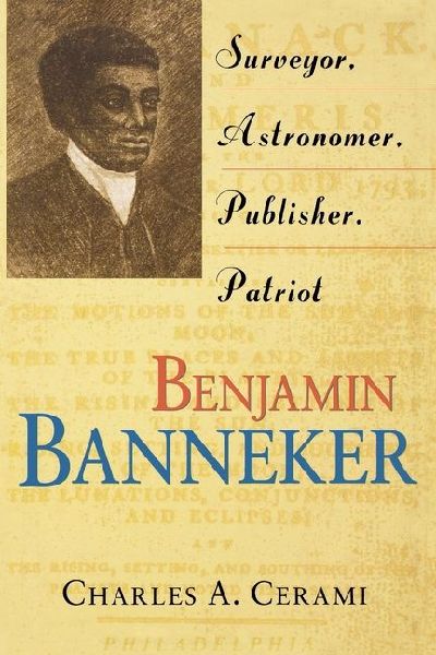 Benjamin Banneker: Surveyor, Astronomer, Publisher, Patriot
