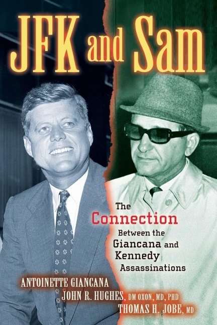 JFK and Sam: The Connection Between the Giancana and Kennedy Assassinations