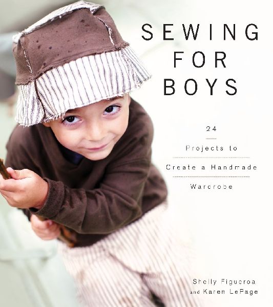 Sewing for Boys: 24 Projects to Create a Handmade Wardrobe