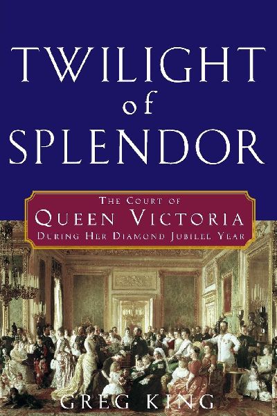 Twilight of Splendor: The Court of Queen Victoria During Her Diamond Jubilee Year