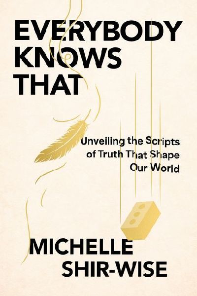 Everybody Knows That: Unveiling the Scripts of Truth That Shape Our World
