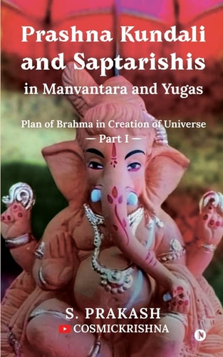 Prashna Kundali and Saptarishis in Manvantara and Yugas Plan of Brahma in Creation of Universe