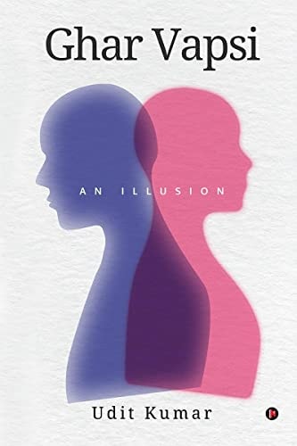 Ghar Vapsi An Illusion