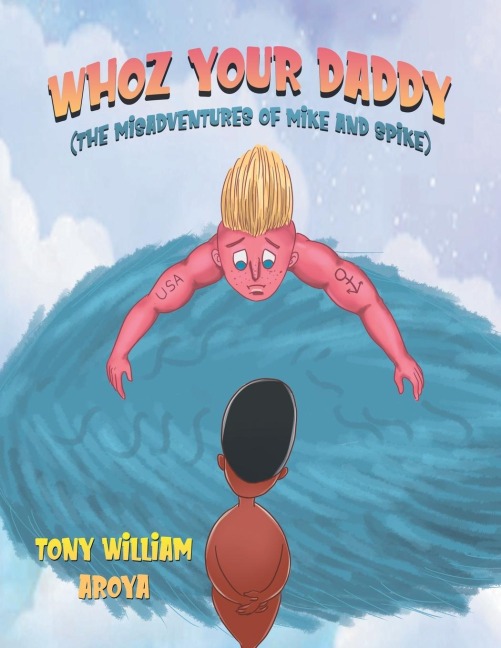WHOZ YOUR DADDY: The Misadventures of Mike and Spikes