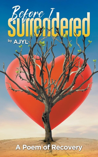 Before I Surrendered: A Poem of Recovery