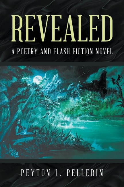 REVEALED: A POETRY AND FLASH FICTION NOVEL