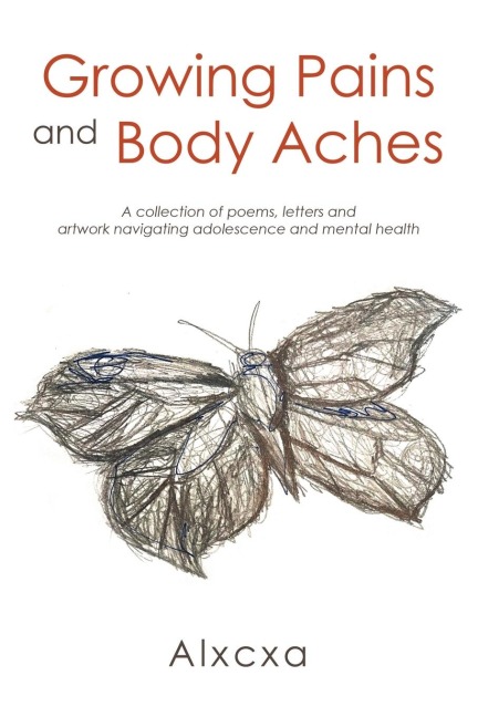 Growing Pains and Body Aches: A collection of poems, letters and artwork navigating adolescence and mental health