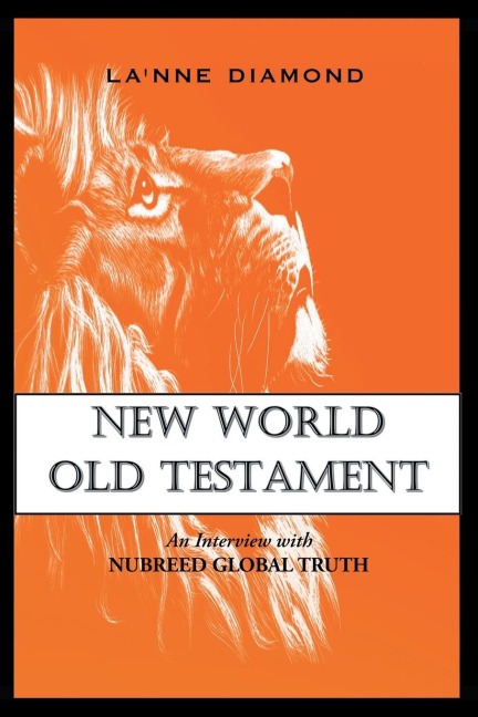 NEW WORLD OLD TESTAMENT: An Interview with Nubreed Global Truth
