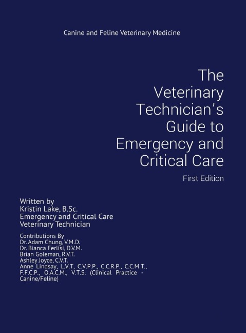 The Veterinary Technicians Guide to Emergency and Critical Care: First Edition