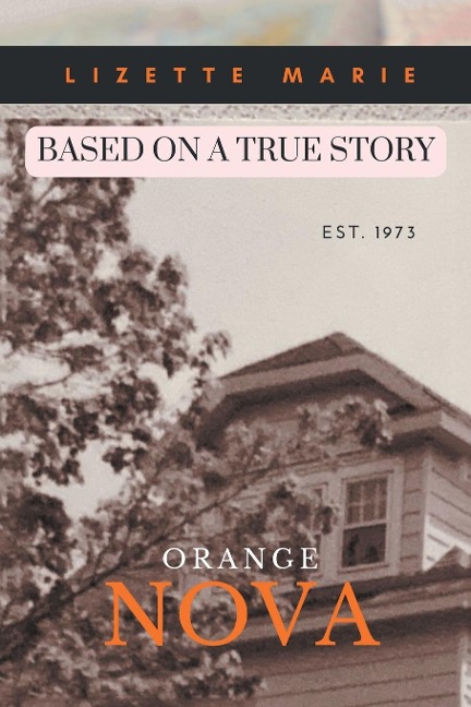 Orange Nova: BASED ON A TRUE STORY EST. 1973