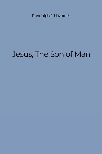 Jesus, The Son of Man