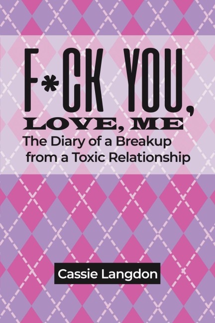 F*ck you, Love, me: The Diary of a Breakup from a Toxic Relationship