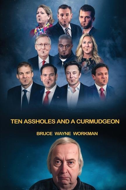 Ten Assholes and a Curmudgeon