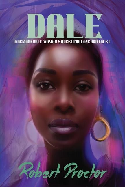 Dale: A Remarkable Womans Quest For Love and Trust