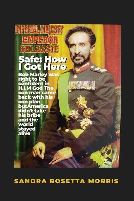 Safe: How I Got Here: Bob Marley was right to be confident in H.I.M God The con man came back with his con plan but America didnt take his bribe and the world stayed alive