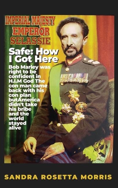 Safe: How I Got Here: Bob Marley was right to be confident in H.I.M God The con man came back with his con plan but America didn't take his bribe and the world stayed alive