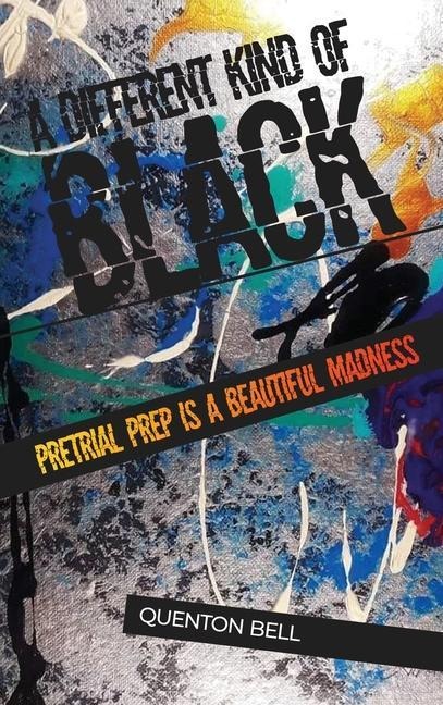 A Different Kind of Black: Pretrial Prep Is a Beautiful Madness