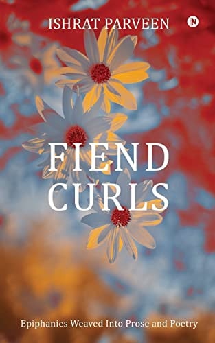 Fiend Curls Epiphanies Weaved Into Prose and Poetry