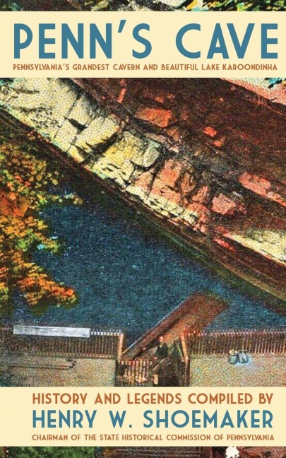 Penns Cave: Pennsylvanias Grandest Cavern and Beautiful Lake Karoondinha